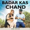 About Badar Kas Chand Song